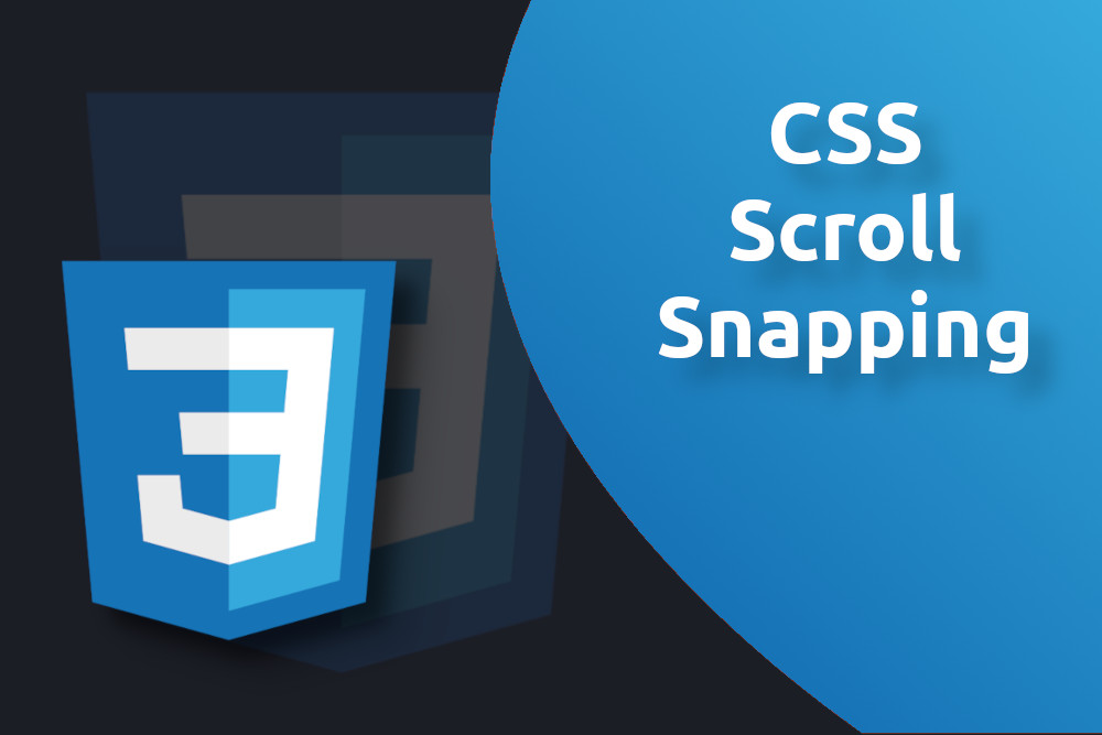 CSS Scroll Snapping - Improve Scrolling without JS